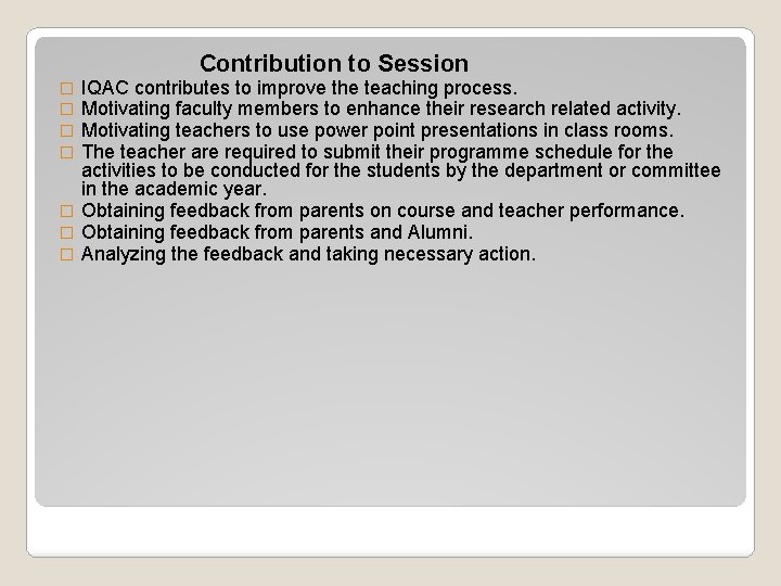 Contribution to Session IQAC contributes to improve the teaching process. Motivating faculty members to