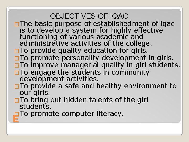 �The OBJECTIVES OF IQAC basic purpose of establishedment of iqac is to develop a