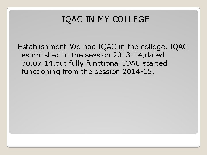 IQAC IN MY COLLEGE Establishment-We had IQAC in the college. IQAC established in the