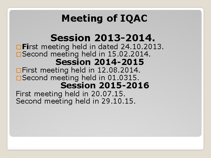 Meeting of IQAC Session 2013 -2014. � First meeting held in � Second meeting