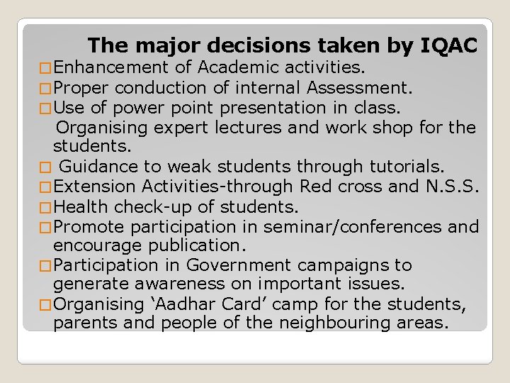 The major decisions taken by IQAC � Enhancement of Academic activities. � Proper conduction