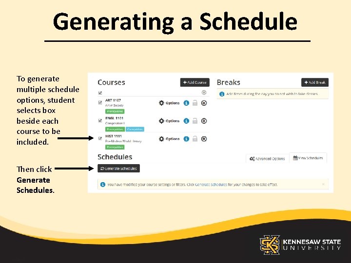Generating a Schedule To generate multiple schedule options, student selects box beside each course