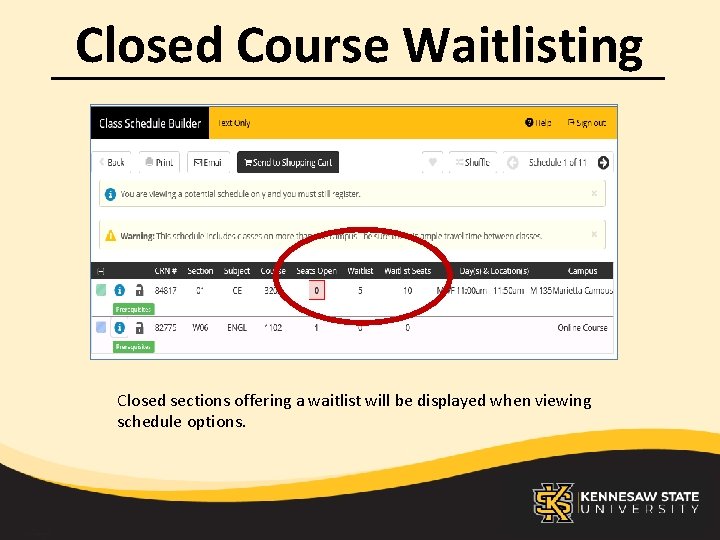Closed Course Waitlisting Closed sections offering a waitlist will be displayed when viewing schedule