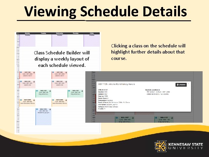 Viewing Schedule Details Class Schedule Builder will display a weekly layout of each schedule