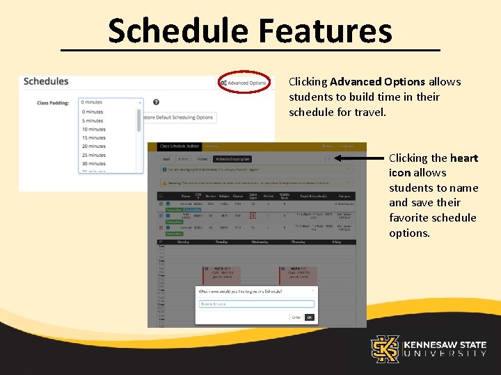Schedule Features Clicking Advanced Options allows students to build time in their schedule for