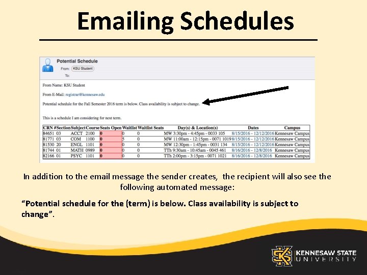 Emailing Schedules In addition to the email message the sender creates, the recipient will