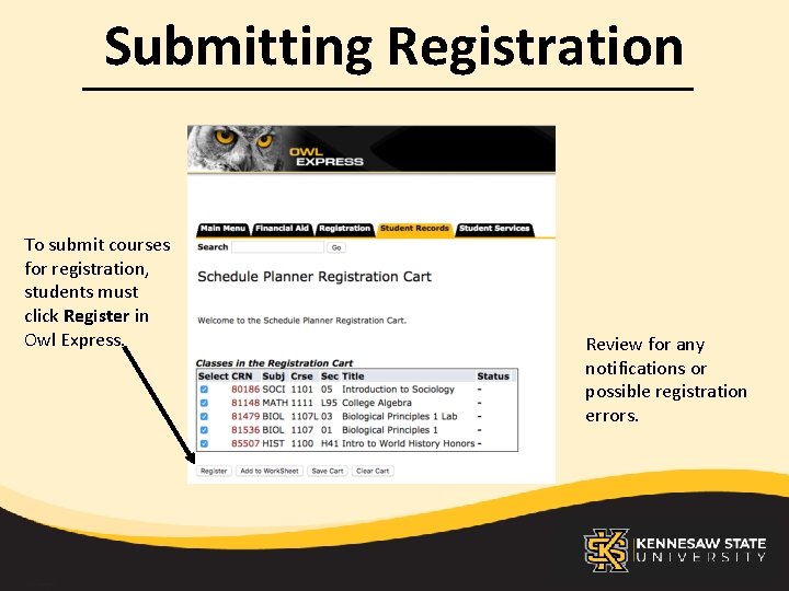 Submitting Registration To submit courses for registration, students must click Register in Owl Express.