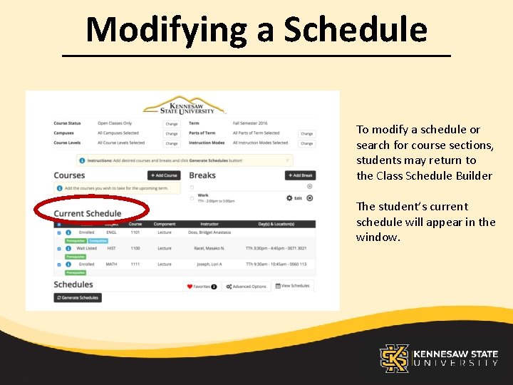 Modifying a Schedule To modify a schedule or search for course sections, students may
