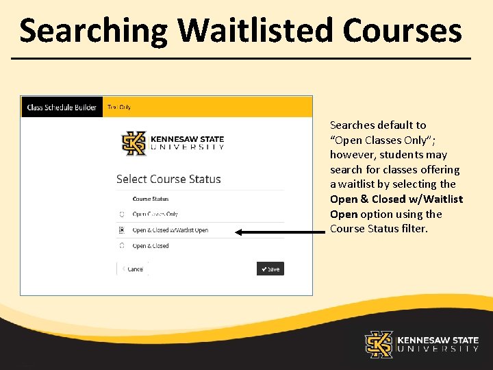 Searching Waitlisted Courses Searches default to “Open Classes Only”; however, students may search for