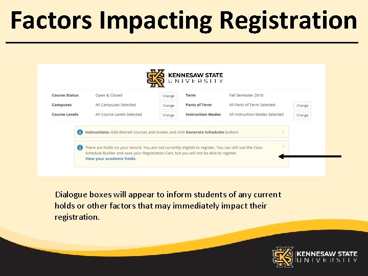Factors Impacting Registration Dialogue boxes will appear to inform students of any current holds