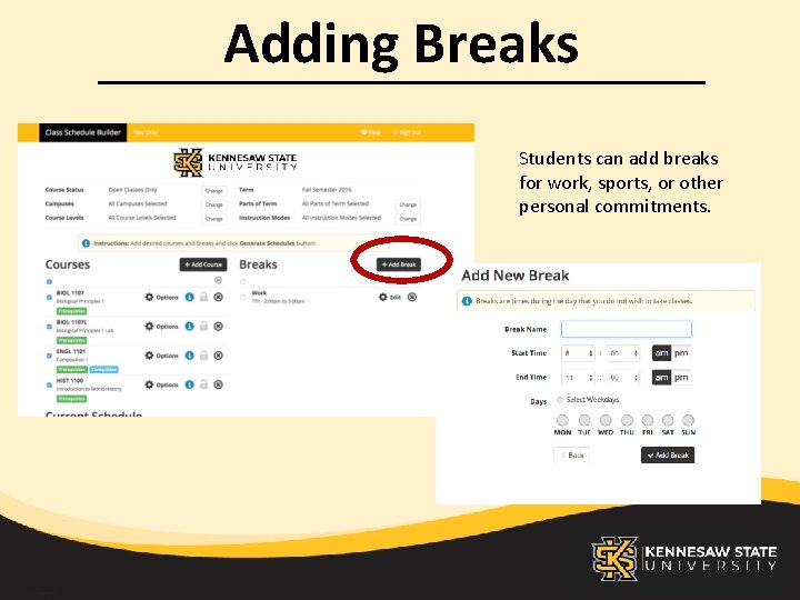 Adding Breaks Students can add breaks for work, sports, or other personal commitments. 