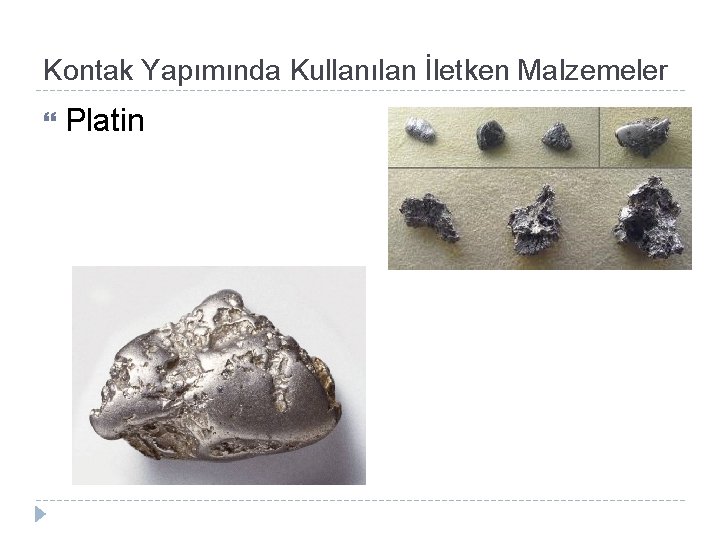 Kontak Yapımında Kullanılan İletken Malzemeler Platin 