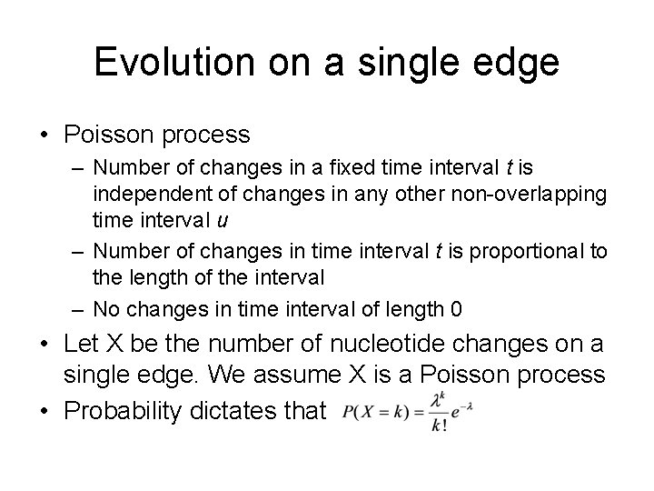 Evolution on a single edge • Poisson process – Number of changes in a