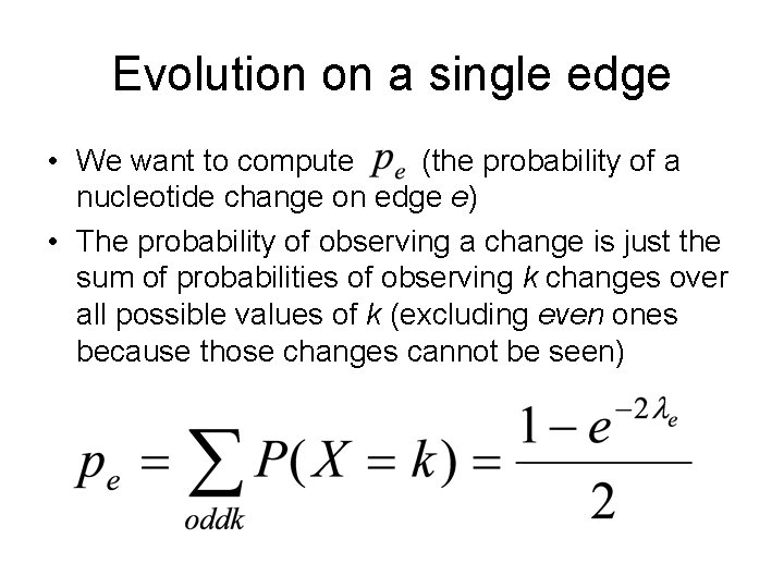 Evolution on a single edge • We want to compute (the probability of a