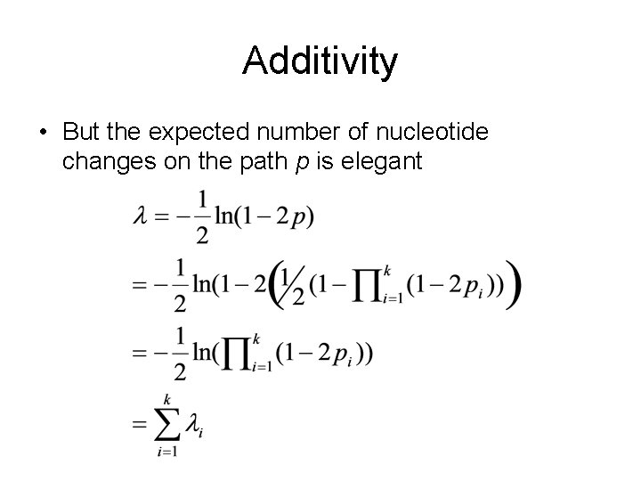 Additivity • But the expected number of nucleotide changes on the path p is