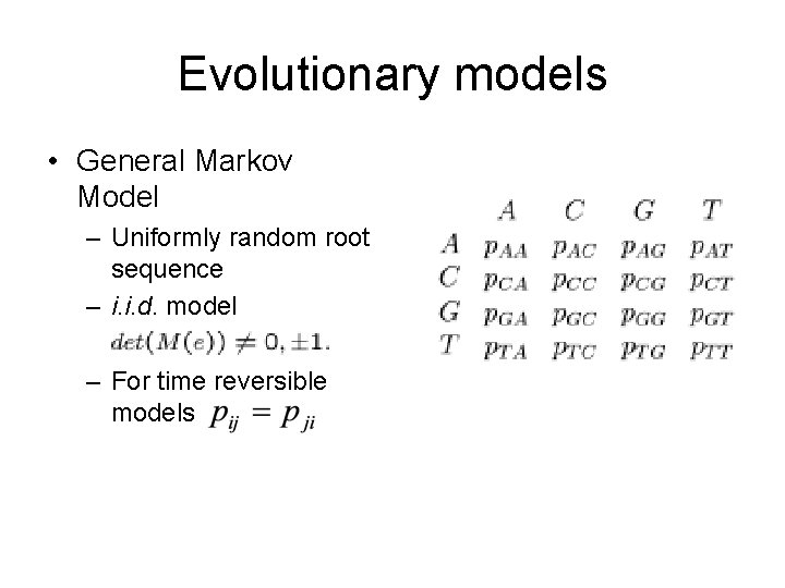 Evolutionary models • General Markov Model – Uniformly random root sequence – i. i.