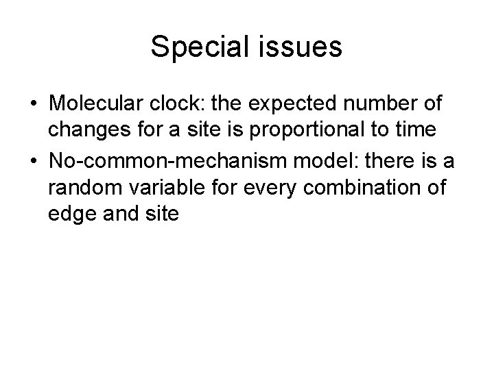 Special issues • Molecular clock: the expected number of changes for a site is