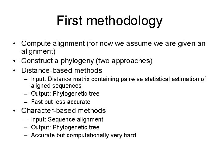 First methodology • Compute alignment (for now we assume we are given an alignment)