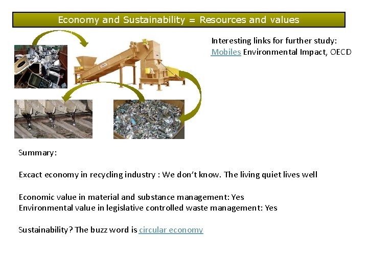 Economy and Sustainability = Resources and values Interesting links for further study: Mobiles Environmental