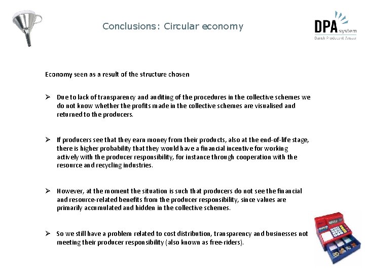 Conclusions: Circular economy Economy seen as a result of the structure chosen Ø Due