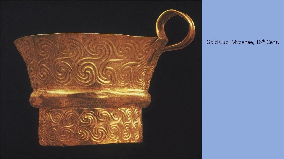 Gold Cup, Mycenae, 16 th Cent. 