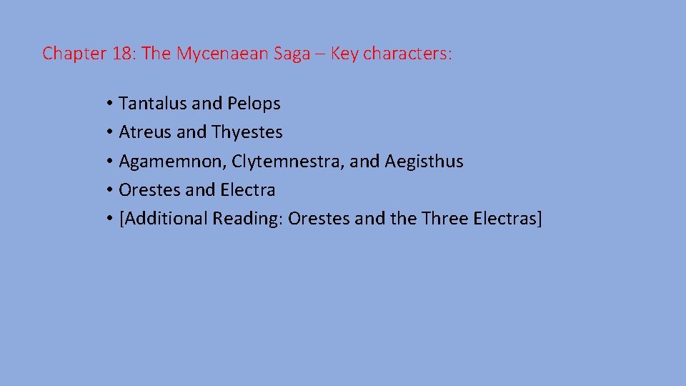 Chapter 18: The Mycenaean Saga – Key characters: • Tantalus and Pelops • Atreus