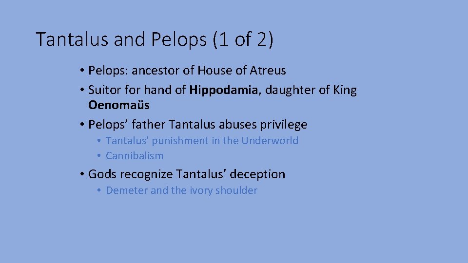 Tantalus and Pelops (1 of 2) • Pelops: ancestor of House of Atreus •