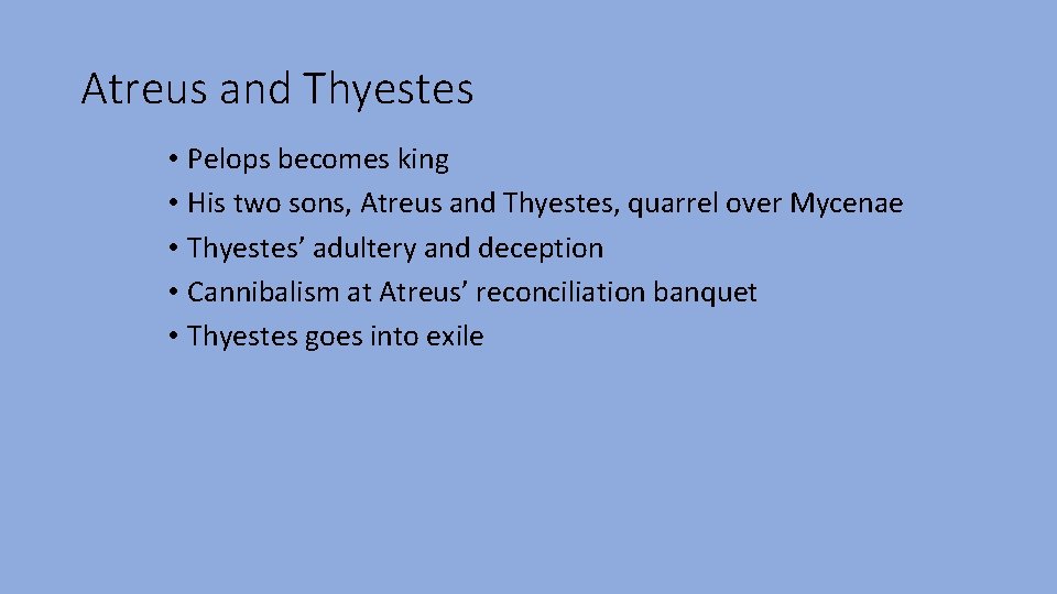 Atreus and Thyestes • Pelops becomes king • His two sons, Atreus and Thyestes,