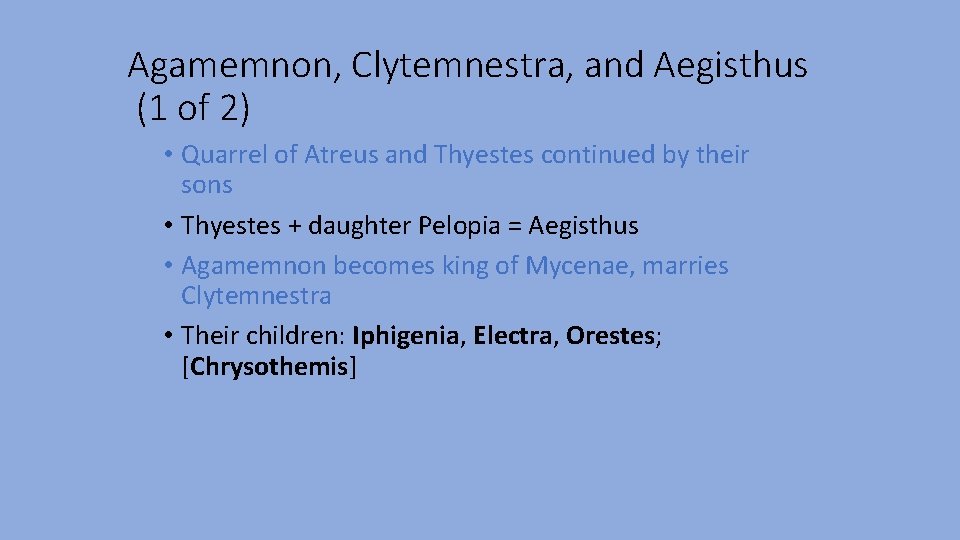 Agamemnon, Clytemnestra, and Aegisthus (1 of 2) • Quarrel of Atreus and Thyestes continued