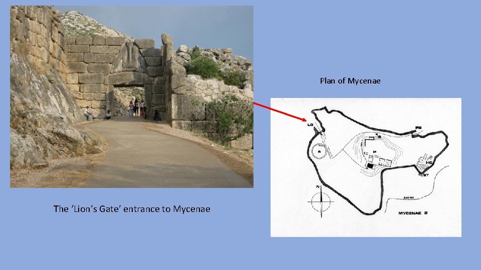 Plan of Mycenae The ‘Lion’s Gate’ entrance to Mycenae 