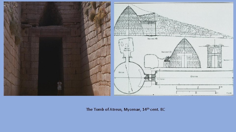 The Tomb of Atreus, Mycenae, 14 th cent. BC 