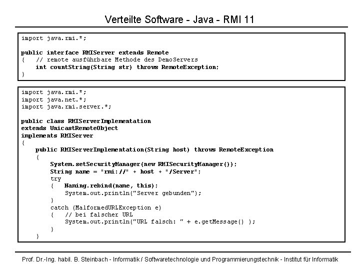 Verteilte Software - Java - RMI 11 import java. rmi. *; public interface RMIServer