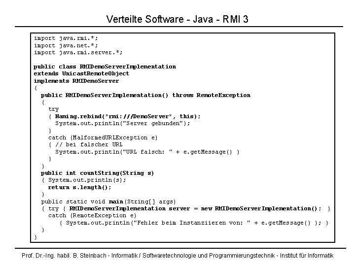 Verteilte Software - Java - RMI 3 import java. rmi. *; import java. net.