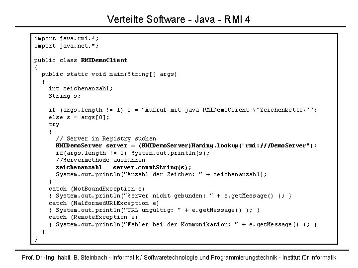 Verteilte Software - Java - RMI 4 import java. rmi. *; import java. net.