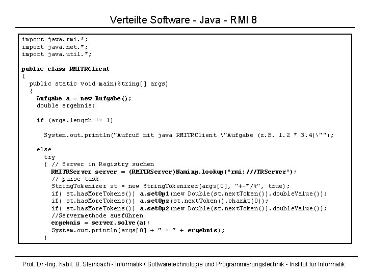 Verteilte Software - Java - RMI 8 import java. rmi. *; import java. net.