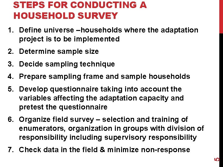 STEPS FOR CONDUCTING A HOUSEHOLD SURVEY 1. Define universe –households where the adaptation project