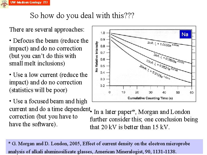 So how do you deal with this? ? ? There are several approaches: •