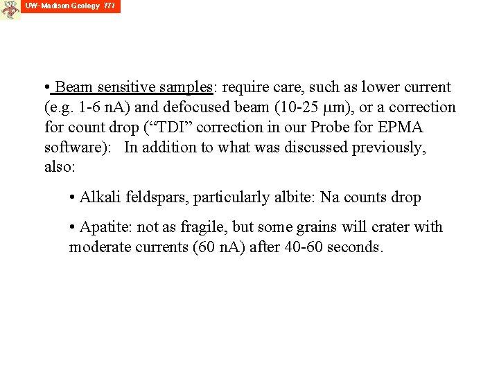 • Beam sensitive samples: require care, such as lower current (e. g. 1