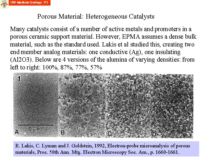 Porous Material: Heterogeneous Catalysts Many catalysts consist of a number of active metals and