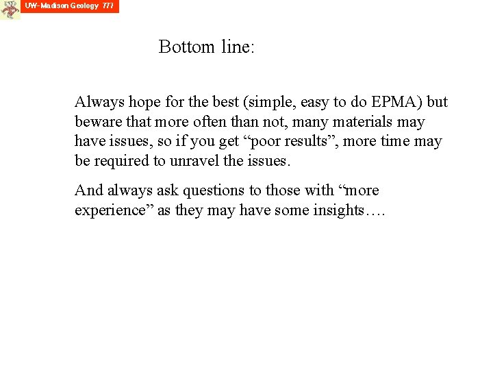 Bottom line: Always hope for the best (simple, easy to do EPMA) but beware