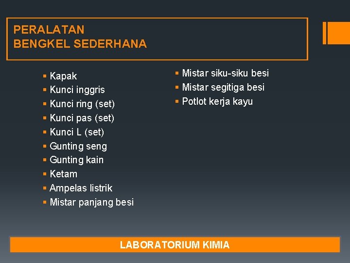 PERALATAN BENGKEL SEDERHANA § Kapak § Kunci inggris § Kunci ring (set) § Kunci