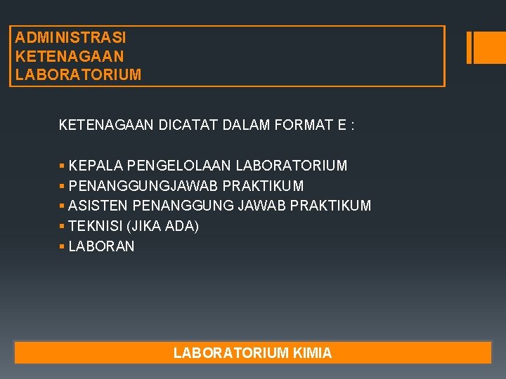 ADMINISTRASI KETENAGAAN LABORATORIUM KETENAGAAN DICATAT DALAM FORMAT E : § KEPALA PENGELOLAAN LABORATORIUM §