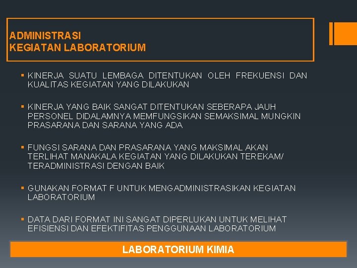 ADMINISTRASI KEGIATAN LABORATORIUM § KINERJA SUATU LEMBAGA DITENTUKAN OLEH FREKUENSI DAN KUALITAS KEGIATAN YANG