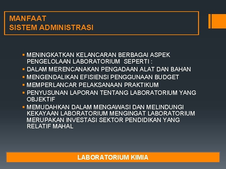 MANFAAT SISTEM ADMINISTRASI § MENINGKATKAN KELANCARAN BERBAGAI ASPEK PENGELOLAAN LABORATORIUM SEPERTI : § DALAM