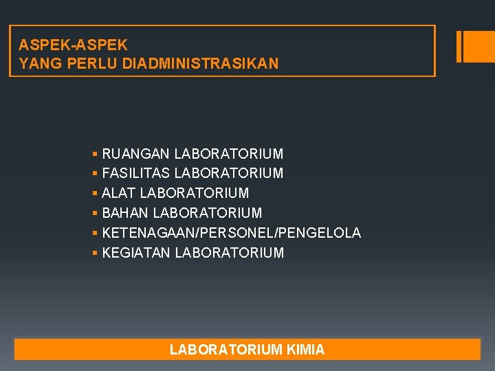 ASPEK-ASPEK YANG PERLU DIADMINISTRASIKAN § RUANGAN LABORATORIUM § FASILITAS LABORATORIUM § ALAT LABORATORIUM §