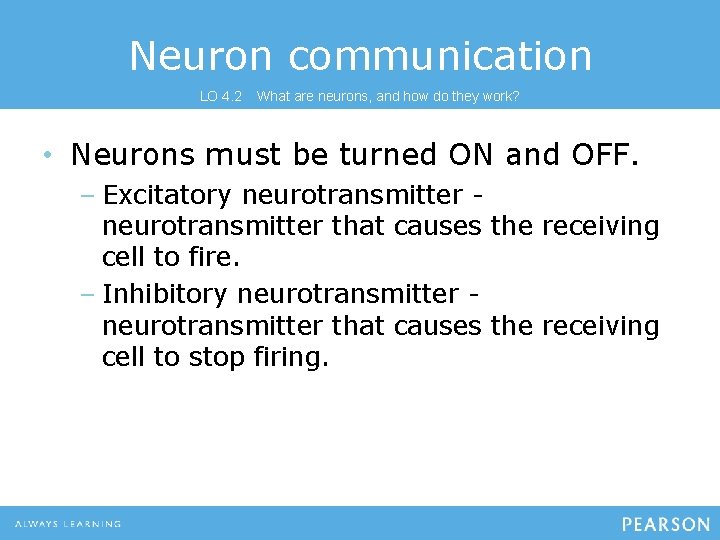 Neuron communication LO 4. 2 What are neurons, and how do they work? •