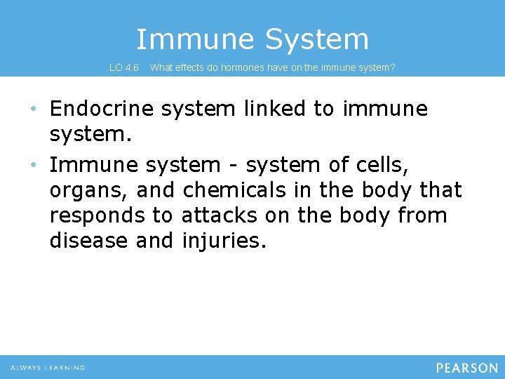 Immune System LO 4. 6 What effects do hormones have on the immune system?