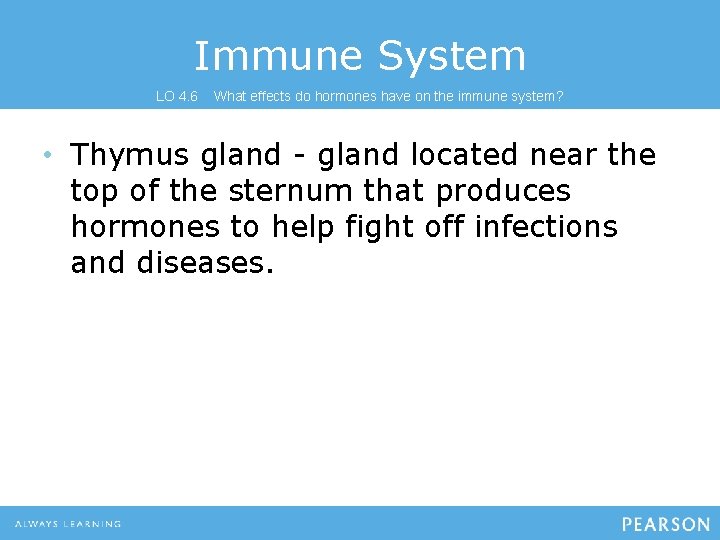 Immune System LO 4. 6 What effects do hormones have on the immune system?