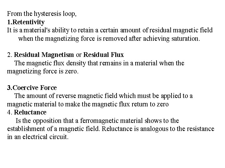 From the hysteresis loop, 1. Retentivity It is a material's ability to retain a