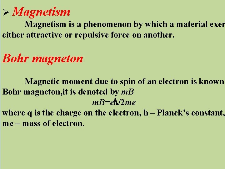 Ø Magnetism is a phenomenon by which a material exer either attractive or repulsive